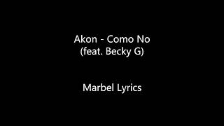 Como No - Akon feat Becky G - Marbel Lyrics