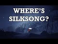 Where's Silksong?