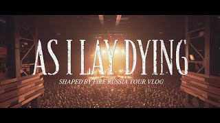 As I Lay Dying - Shaped By Fire Russia Tour Vlog