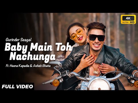 Baby Main Toh Nachunga - Official | Gurinder Seagal & Rimi Nique | Ft. Heena Kapadia & Ashish Bhatia