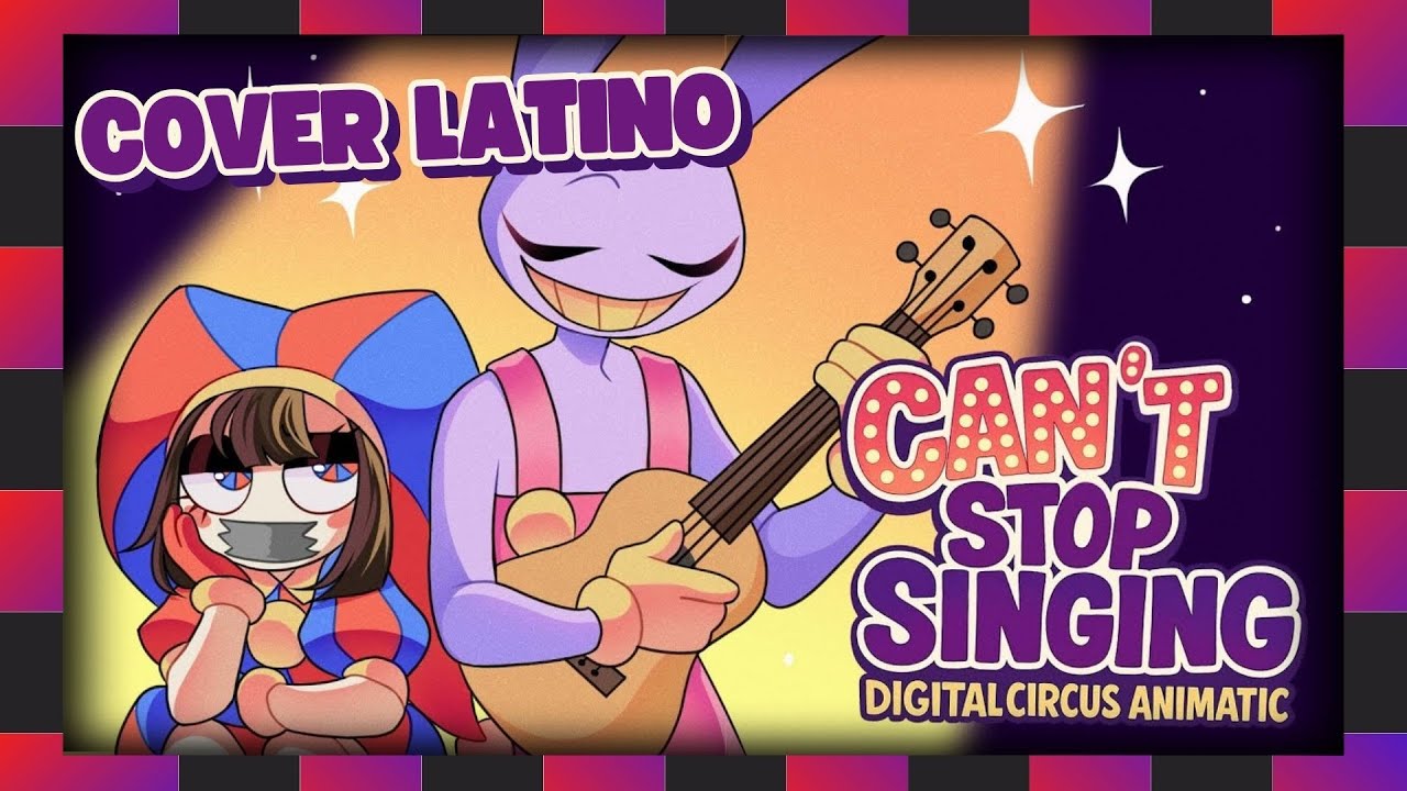 COVER LATINO // "Can´t Stop Singing" - THE AMAZING DIGITAL CIRCUS