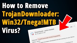 How to Remove TrojanDownloader:Win32/Tnega!MTB? [ Easy Fix ]