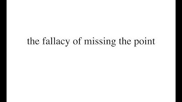 The fallacy of missing the point