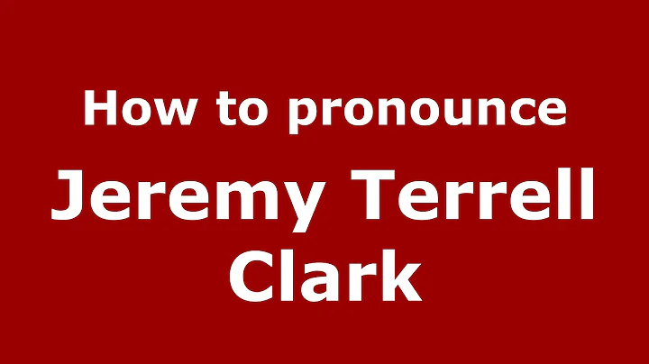 How to pronounce Jeremy Terrell Clark (American En...