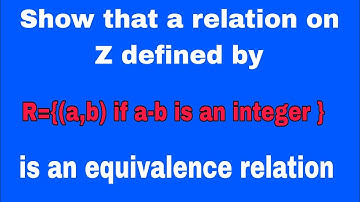 Show that R={ (a,b) if a-b is an integer} is an equivalence relation on Z @LearnoHubClass1112