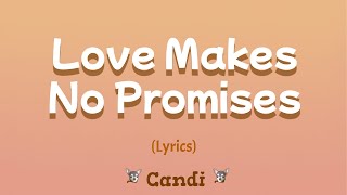 Love Makes No Promises (Lyrics) ~ Candi