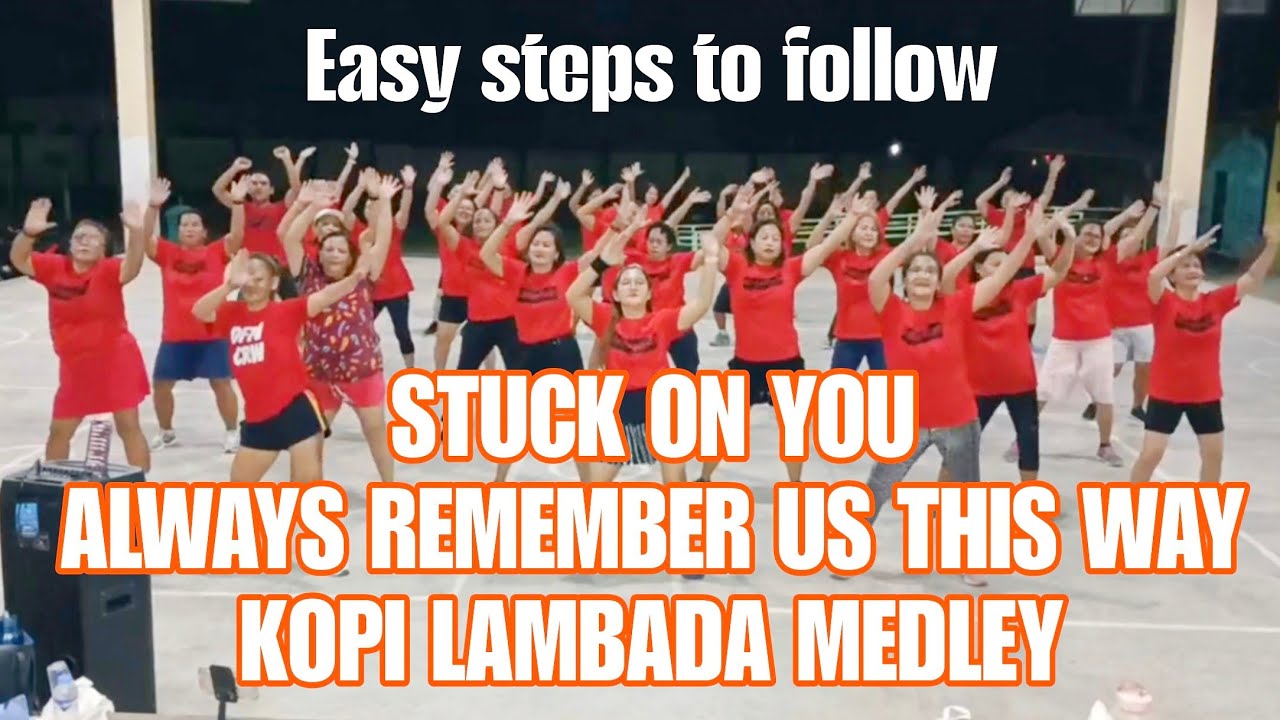 STUCK ON YOU | ALWAYS REMEMBER US THIS WAY | KOPI LAMBADA | MEDLEY REMIX | ZUMBA #ZumbaMedleyRemix STUCK ON YOU | ALWAYS REMEMBER US THIS WAY | KOPI LAMBADA | MEDLEY REMIX | ZUMBA #ZumbaMedleyRemix