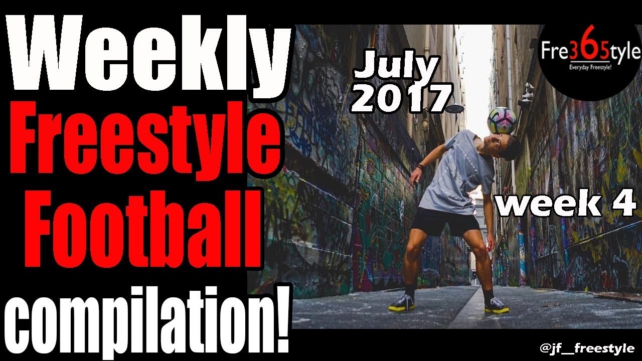 football score Weekly Freestyle Football Compilation \ July 2017 \ week 4 \ @fre365tyle