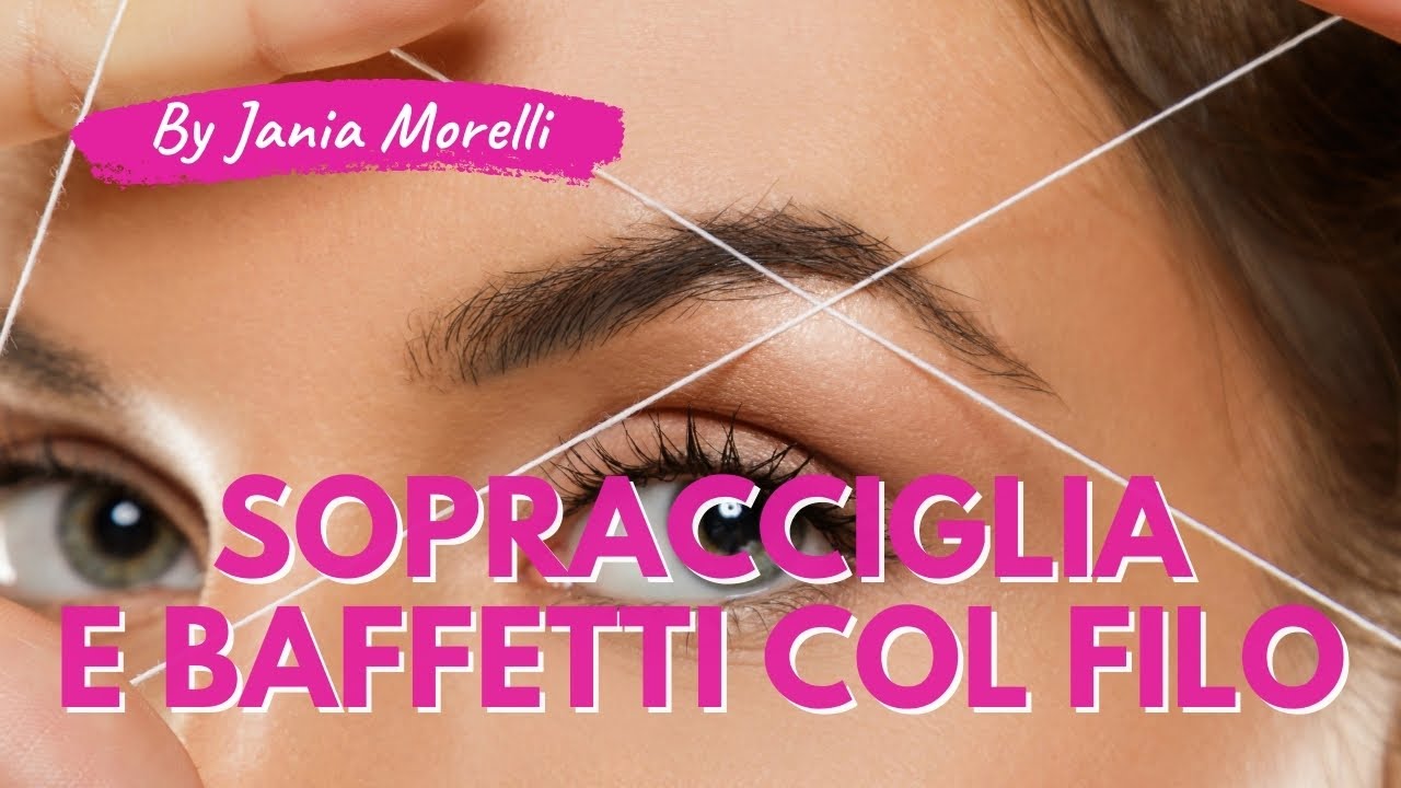 Depilazione Sopracciglia e Baffetti col Filo Orientale | Jania Morelli