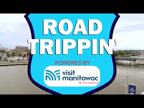 Road Trippin: Join us as we explore Manitowoc, WI with Travel Wisconsin