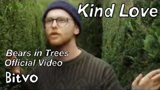 Bears in Trees - Kind Love (Official Music Video)