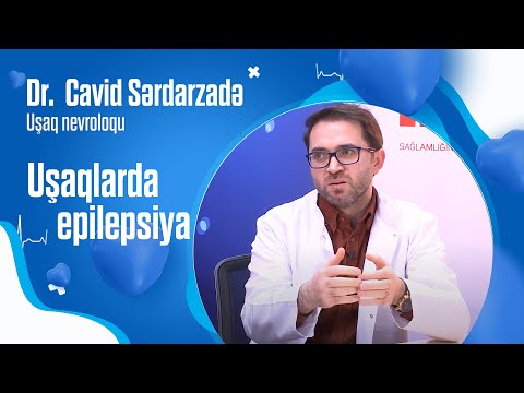 Uşaqlarda epilepsiya. Epileptik tutma. Dr. Cavid SƏRDARZADƏ