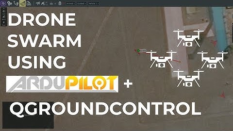 21 Drone Swarm with Ardupilot and QGroundControl