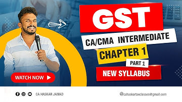 CA/CMA - GST - CHAPTER 1 - Introduction -Part 1