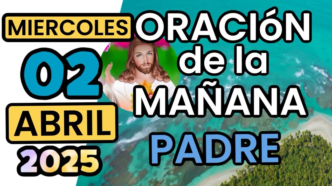 🙏Oracion De La Mañana De Hoy Miércoles 02 de Abril de 2025 - YouTube