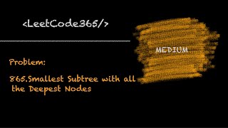 Smallest Subtree with all the Deepest Nodes | LeetCode 865 - Python Solution