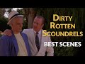 Dirty Rotten Scoundrels Best Scenes