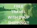 Get Free Travel From Dropshipping?!