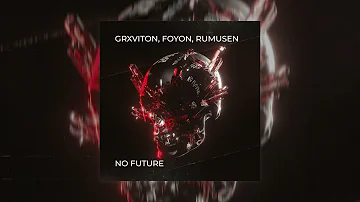 GRXVITON, Foyon, Rumusen - No Future