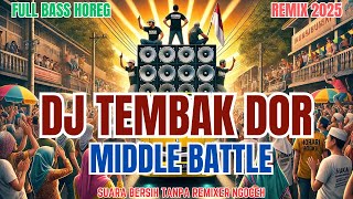 Dj Tembak Dor Dor Remix 2025 Musik Sound Horeg  Bass Blayer Midlle Battle Nrotok Nulup Mbedil