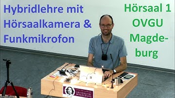 Hybridlehre mit fest eingebauter Hörsaalkamera/Funkmikrofon im Hörsaal 1 der OVGU Magdeburg