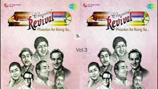Classics Revival Vol.3-Phoolon Ke Rang Se -Kishore Kumar, Md, Rafi, Lata Mangeshkar,Mukesh,Manna Dey