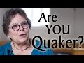 Are You a Quaker?