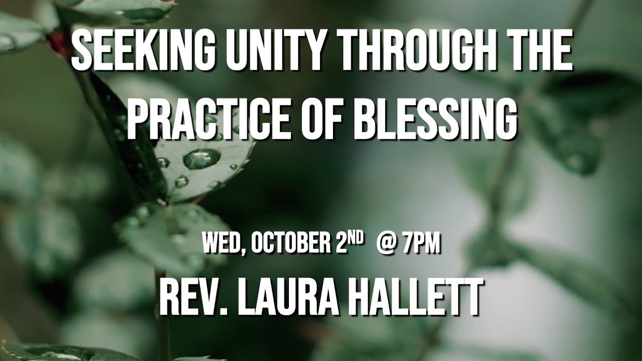 "Seeking Unity Through The Practice of Blessing" w Rev Laura CSLGLV Wed ...