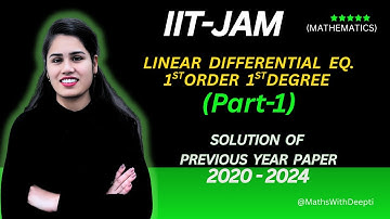 IIT-JAM PYQ (2020-2024)|| Sol. of Linear Differential Eq. 1st Order 1st Degree (Part-1) | Diff. Eq.