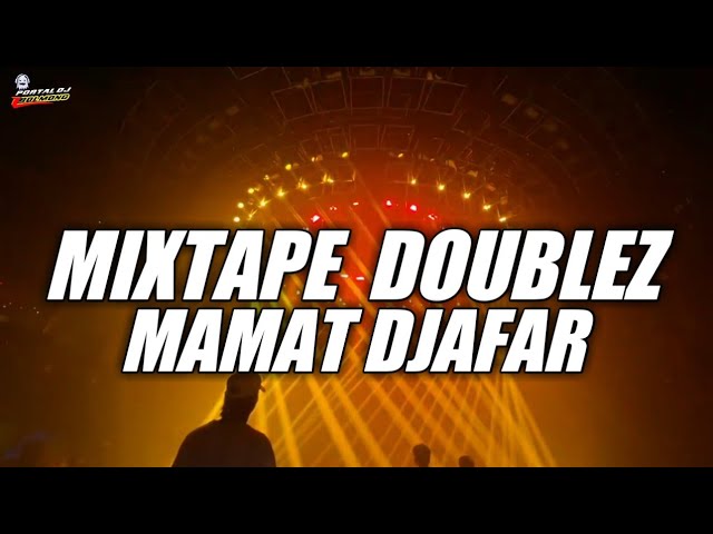 MIXTAPE FULL MAMAT DJAFAR DOUBLEZ NEW REMIX 2024 class=