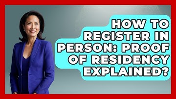How To Register In Person: Proof Of Residency Explained? - First Time Voter Expert