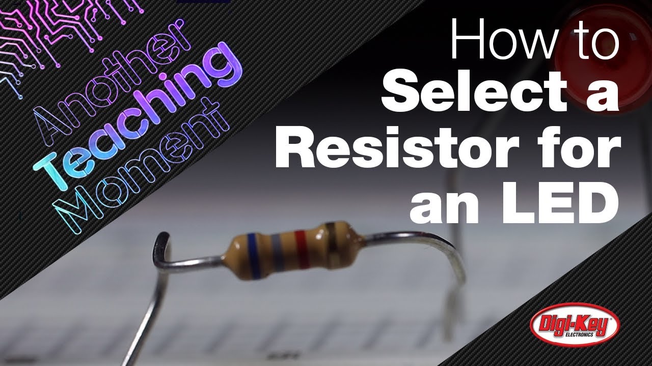 How To Select A Resistor For An Led - Another Teaching Moment | Digikey Electronics