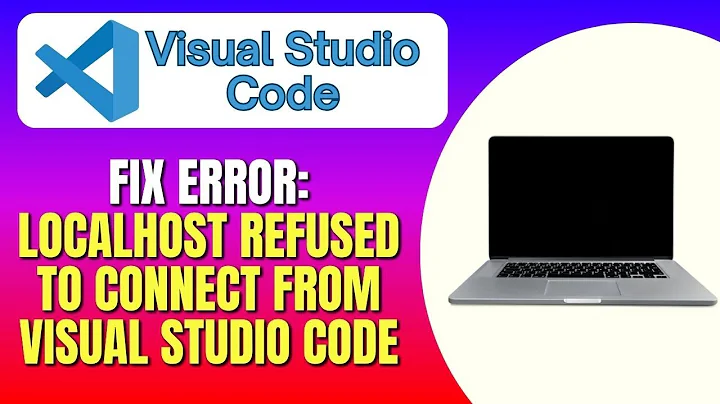 How to Fix Error: Localhost Refused To Connect From Visual Studio Code | VSCode server error fix