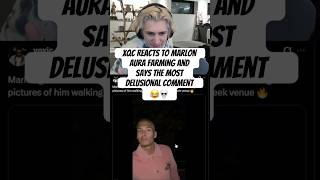 Xqc Reacts To Marlon Aura Farming And Says The Most Delusional Comment