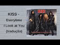 KISS - Everytime I Look at You (Tradução)