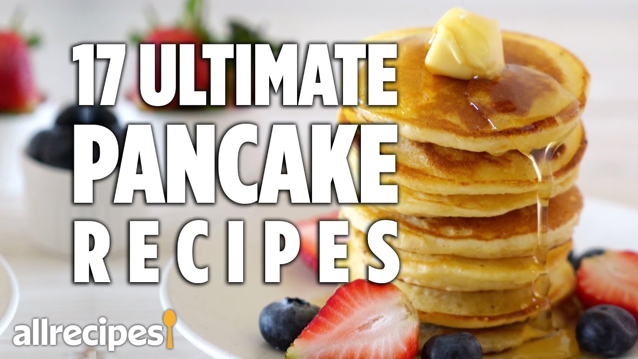 17 Ultimate Pancake Recipes Recipe Compilations Allrecipes Com Youtube