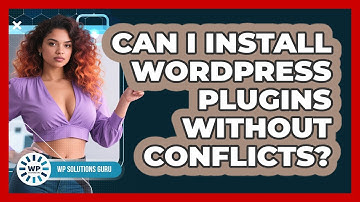 Can I Install WordPress Plugins Without Conflicts? - WP Solutions Guru