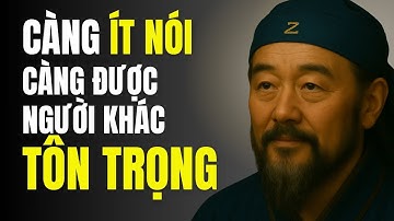 Càng Ít Nói, Càng Được Người Khác Tôn Trọng | Triết Lý Cuộc Sống