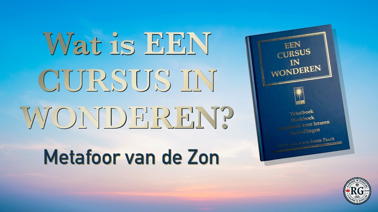 Wat is Een Cursus in Wonderen? - 10. Metafoor van de Zon - YouTube