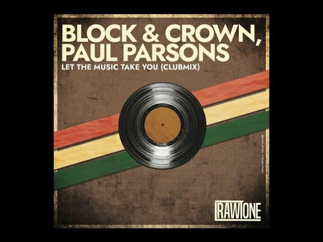 Block & Crown, Paul Parsons - Let The Music Take You (ClubMix)