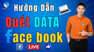 Hướng dẫn quét data khách hàng trên Facebook | Tool quét Vinadata đa nền tảng