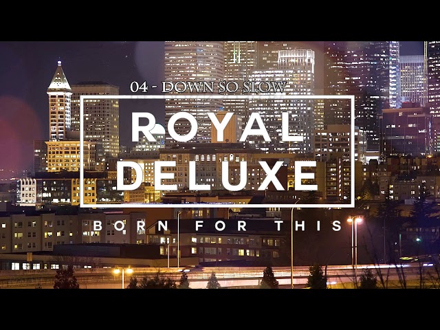 ROYALE DELUXE - Born for This class=