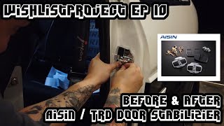 #WISHLIST PROJECT EP10 | AISIN / TRD DOOR STABILIZER INSTALL