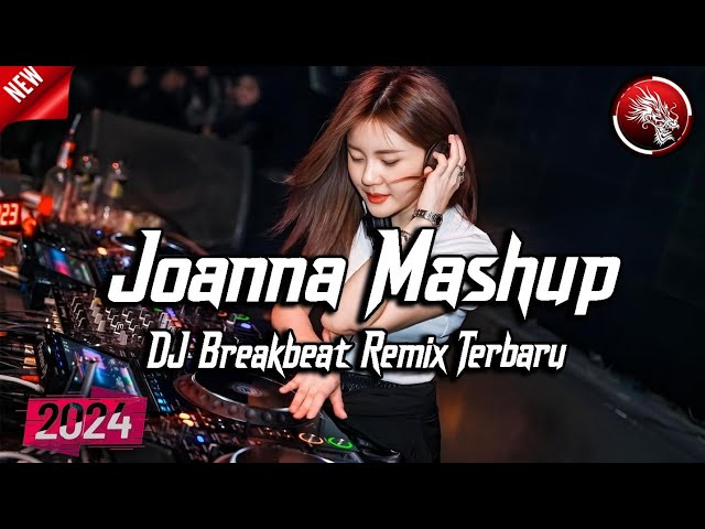 DJ JOANNA MASHUP BREAKBEAT REMIX FULL BASS VERSION 2024 class=