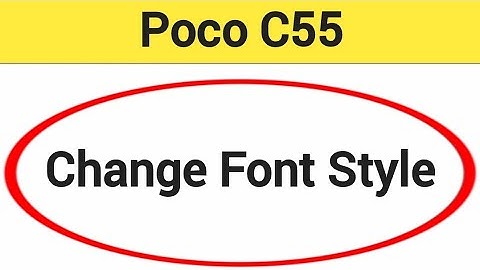 How to change font style, Poco c55 font style change kaise karen
