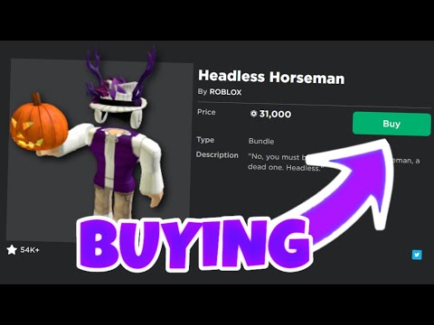 I bought the headless horseman.. rip 31k robux 