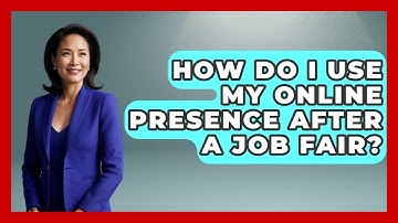 How Do I Use My Online Presence After A Job Fair? - Job Success Network