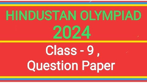 HINDUSTAN OLYMPIAD 2024 , Class - 9,  Question paper