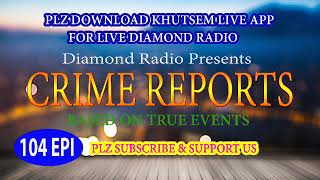 Diamond Radio Crime Reports 104 Episode