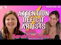 Episode 22: Attention Deficit Artists - with Sarah DeGrave